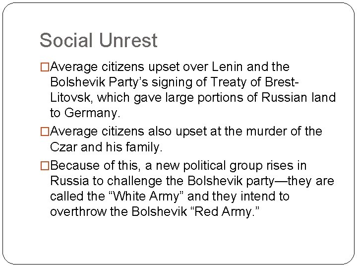 Social Unrest �Average citizens upset over Lenin and the Bolshevik Party’s signing of Treaty