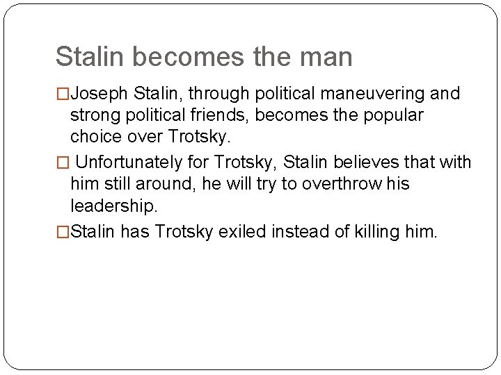 Stalin becomes the man �Joseph Stalin, through political maneuvering and strong political friends, becomes