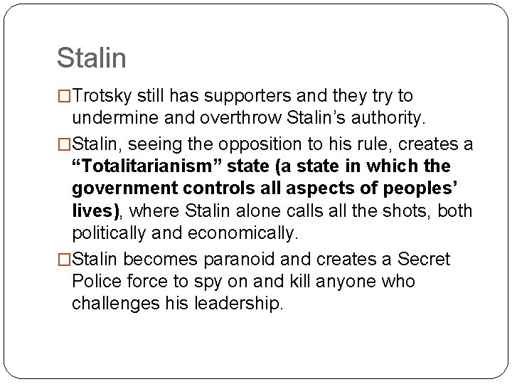 Stalin �Trotsky still has supporters and they try to undermine and overthrow Stalin’s authority.