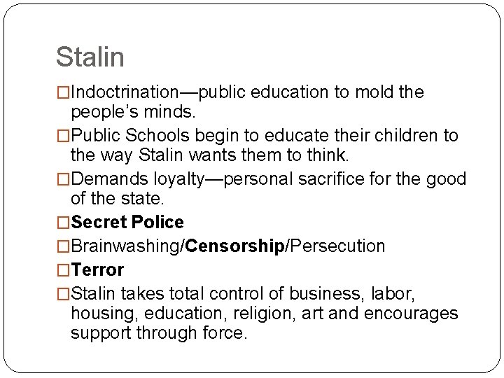 Stalin �Indoctrination—public education to mold the people’s minds. �Public Schools begin to educate their