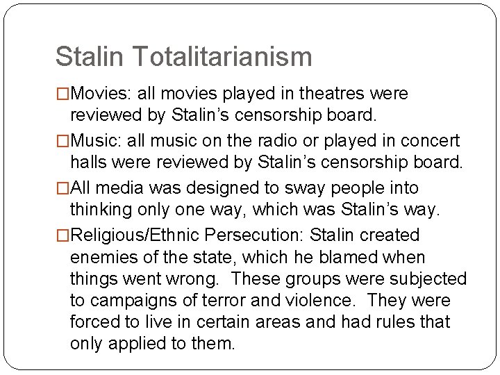 Stalin Totalitarianism �Movies: all movies played in theatres were reviewed by Stalin’s censorship board.