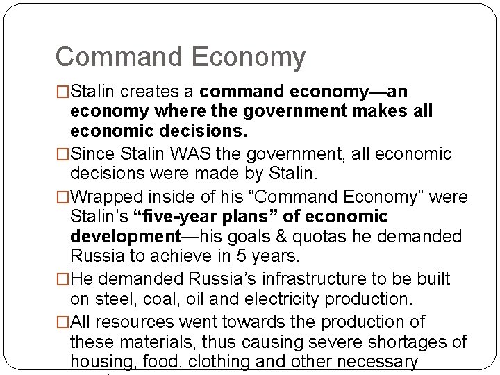 Command Economy �Stalin creates a command economy—an economy where the government makes all economic