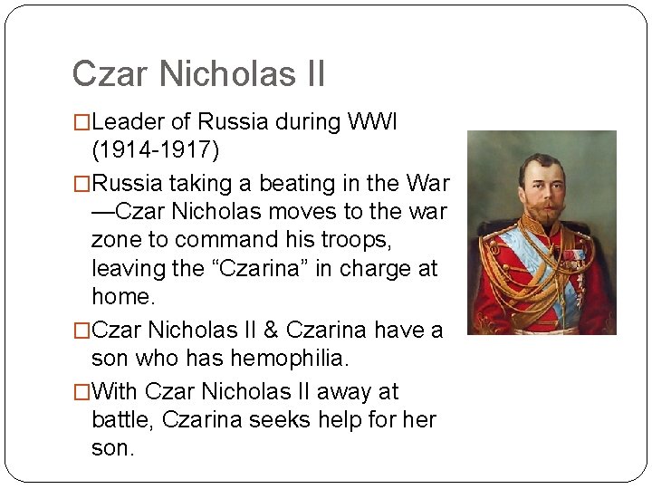 Czar Nicholas II �Leader of Russia during WWI (1914 -1917) �Russia taking a beating