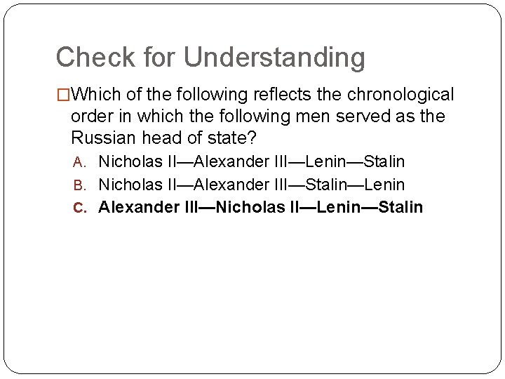 Check for Understanding �Which of the following reflects the chronological order in which the