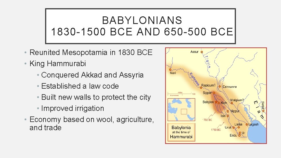 BABYLONIANS 1830 -1500 BCE AND 650 -500 BCE • Reunited Mesopotamia in 1830 BCE