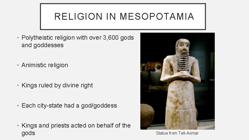 RELIGION IN MESOPOTAMIA • Polytheistic religion with over 3, 600 gods and goddesses •