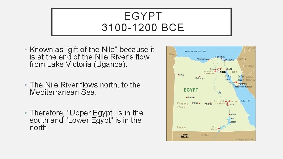 EGYPT 3100 -1200 BCE • Known as “gift of the Nile” because it is