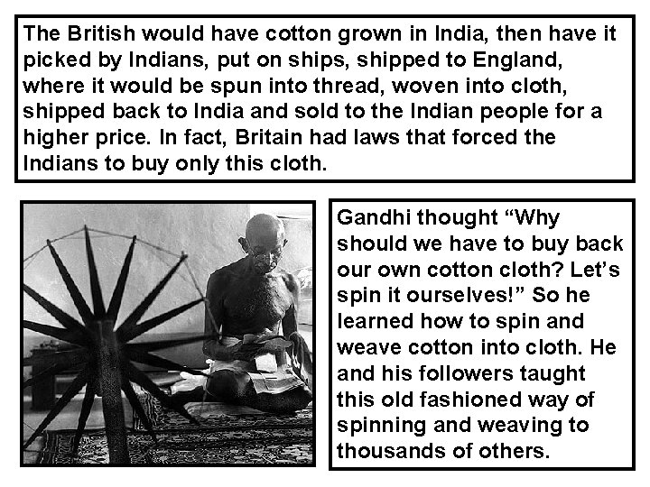 The British would have cotton grown in India, then have it picked by Indians,