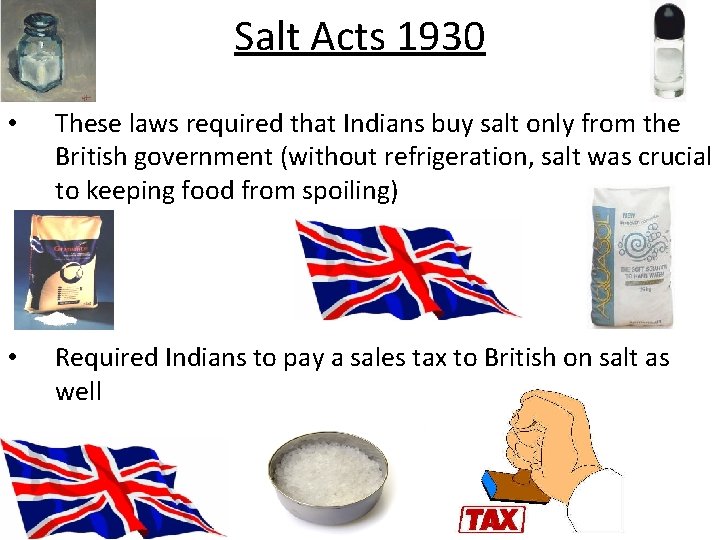 Salt Acts 1930 • These laws required that Indians buy salt only from the