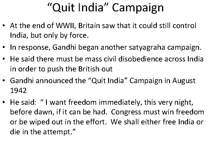 “Quit India” Campaign • At the end of WWII, Britain saw that it could