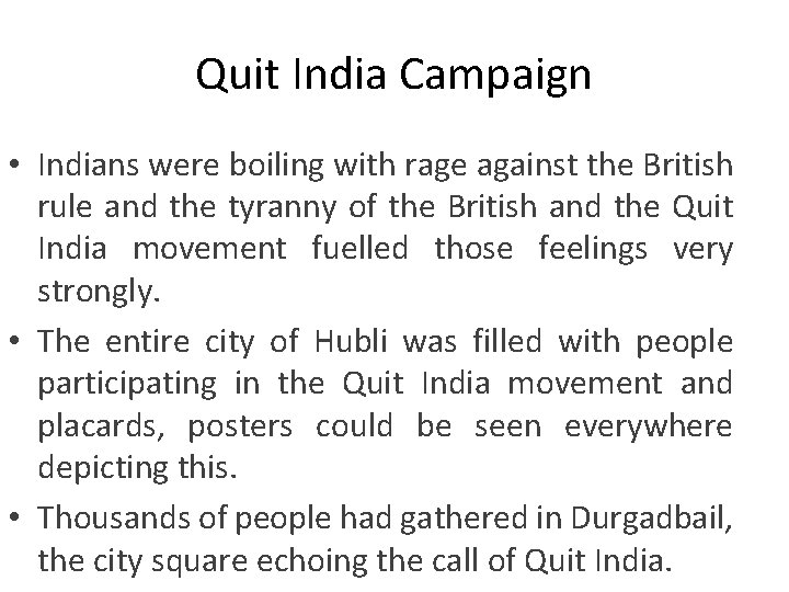 Quit India Campaign • Indians were boiling with rage against the British rule and