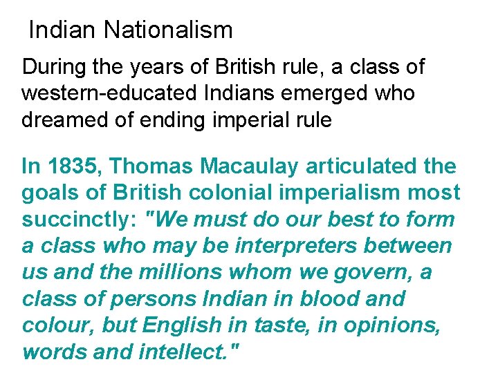  Indian Nationalism During the years of British rule, a class of western-educated Indians