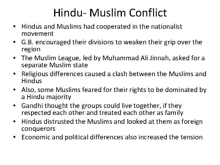 Hindu- Muslim Conflict • Hindus and Muslims had cooperated in the nationalist movement •