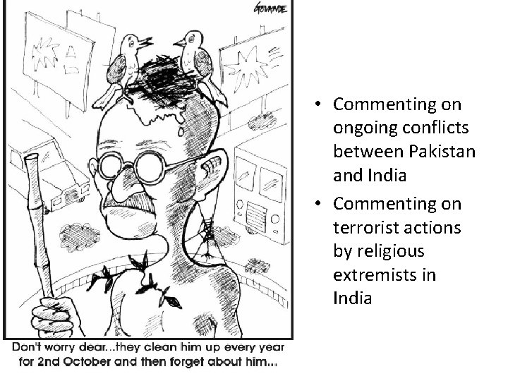  • Commenting on ongoing conflicts between Pakistan and India • Commenting on terrorist
