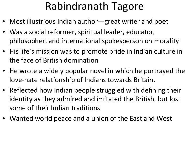 Rabindranath Tagore • Most illustrious Indian author---great writer and poet • Was a social