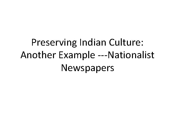 Preserving Indian Culture: Another Example ---Nationalist Newspapers 