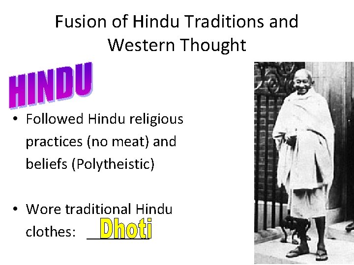 Fusion of Hindu Traditions and Western Thought • Followed Hindu religious practices (no meat)