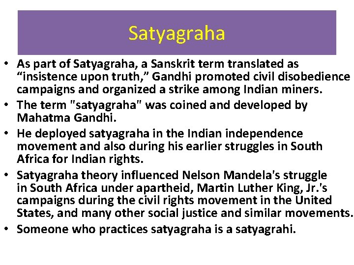 Satyagraha • As part of Satyagraha, a Sanskrit term translated as “insistence upon truth,
