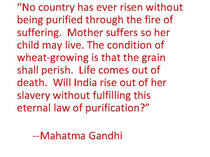 “No country has ever risen without being purified through the fire of suffering. Mother