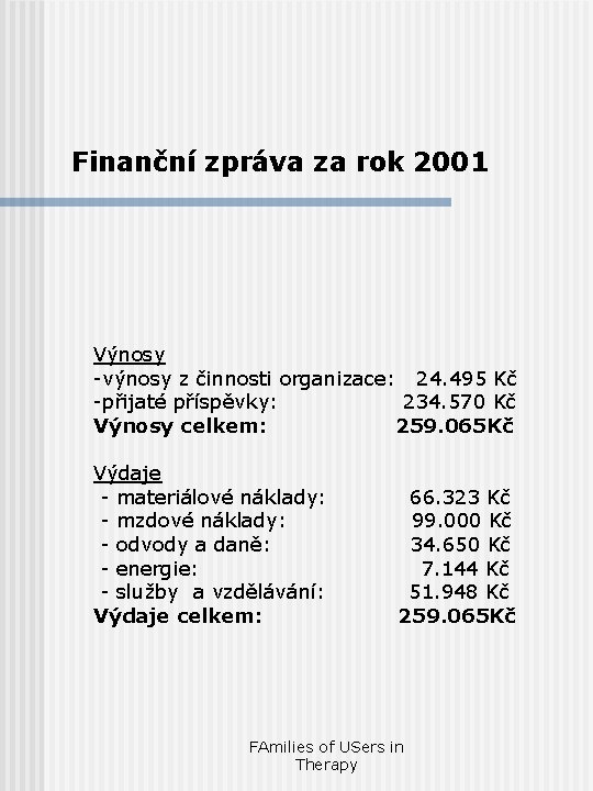 Finanční zpráva za rok 2001 Výnosy -výnosy z činnosti organizace: 24. 495 Kč -přijaté