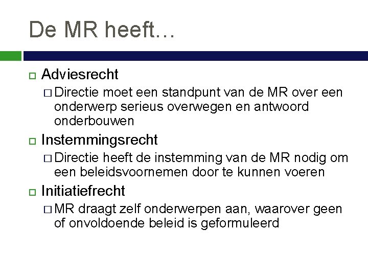 De MR heeft… Adviesrecht � Directie moet een standpunt van de MR over een