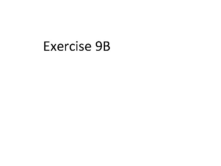 Exercise 9 B 