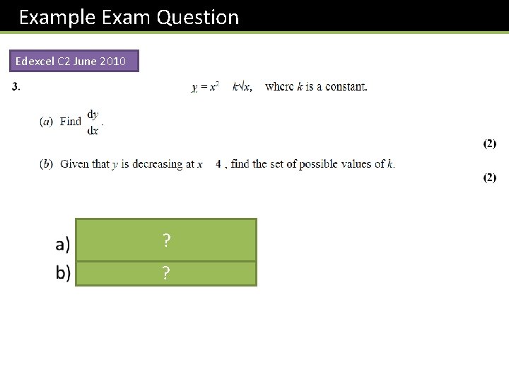 Example Exam Question Edexcel C 2 June 2010 ? ? 