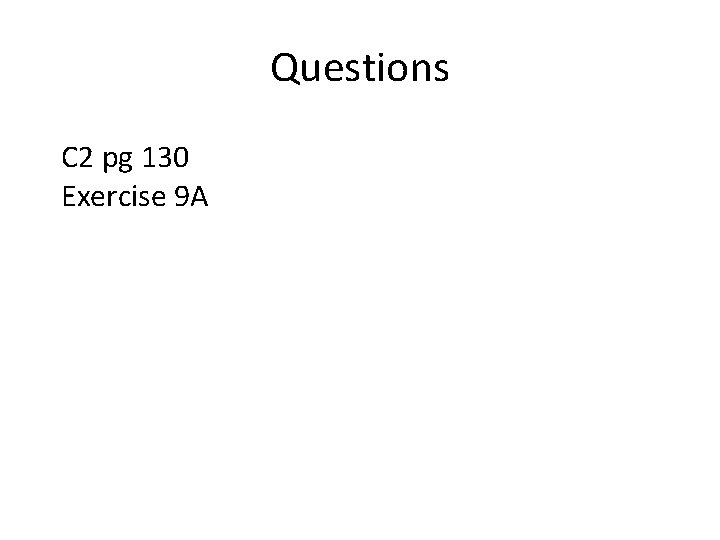 Questions C 2 pg 130 Exercise 9 A 