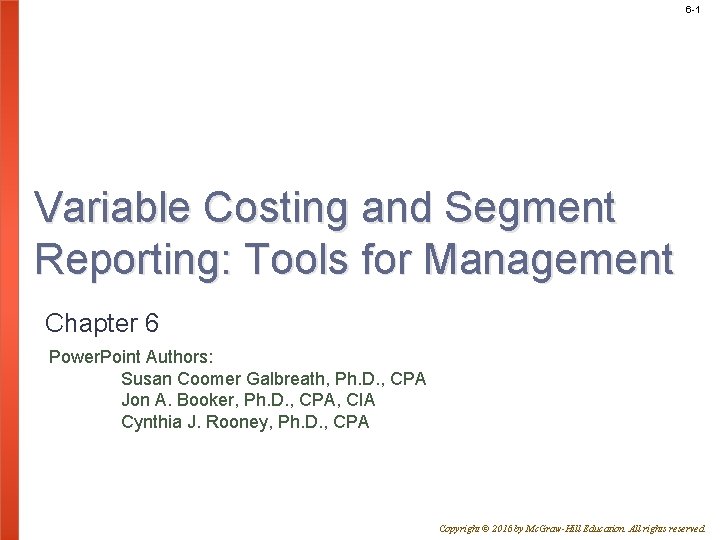 6 -1 Variable Costing and Segment Reporting: Tools for Management Chapter 6 Power. Point