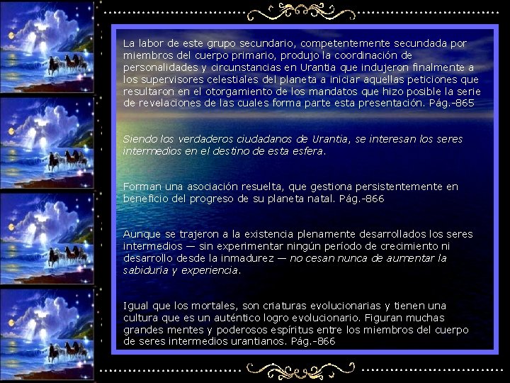 La labor de este grupo secundario, competentemente secundada por miembros del cuerpo primario, produjo