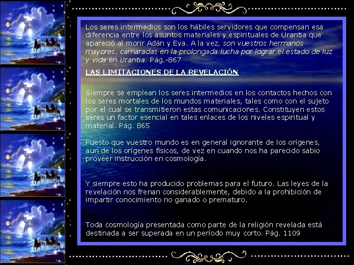 Los seres intermedios son los hábiles servidores que compensan esa diferencia entre los asuntos