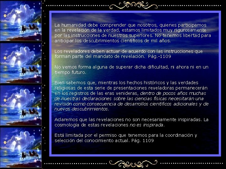 La humanidad debe comprender que nosotros, quienes participamos en la revelación de la verdad,