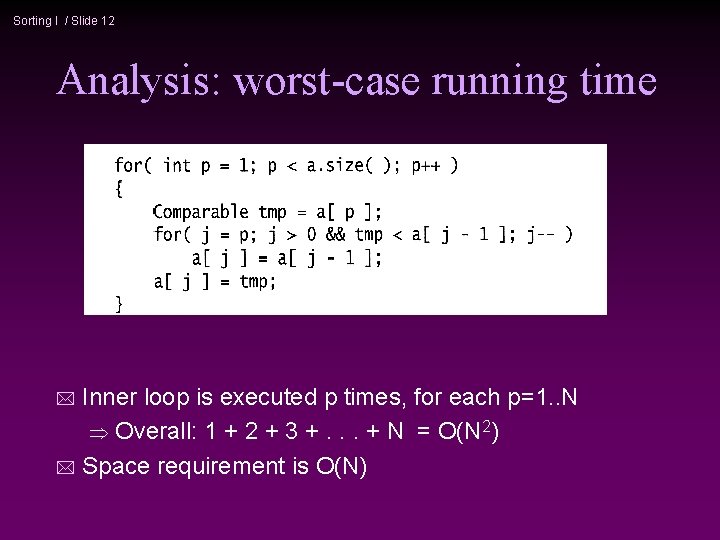 Sorting I / Slide 12 Analysis: worst-case running time Inner loop is executed p