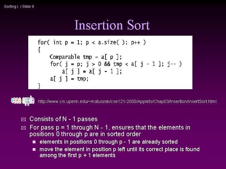 Sorting I / Slide 9 Insertion Sort http: //www. cis. upenn. edu/~matuszek/cse 121 -2003/Applets/Chap