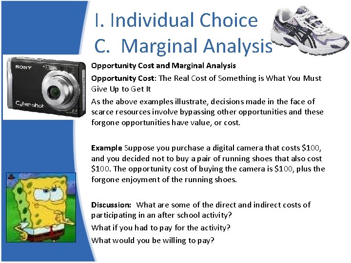 I. Individual Choice C. Marginal Analysis Opportunity Cost and Marginal Analysis Opportunity Cost: The