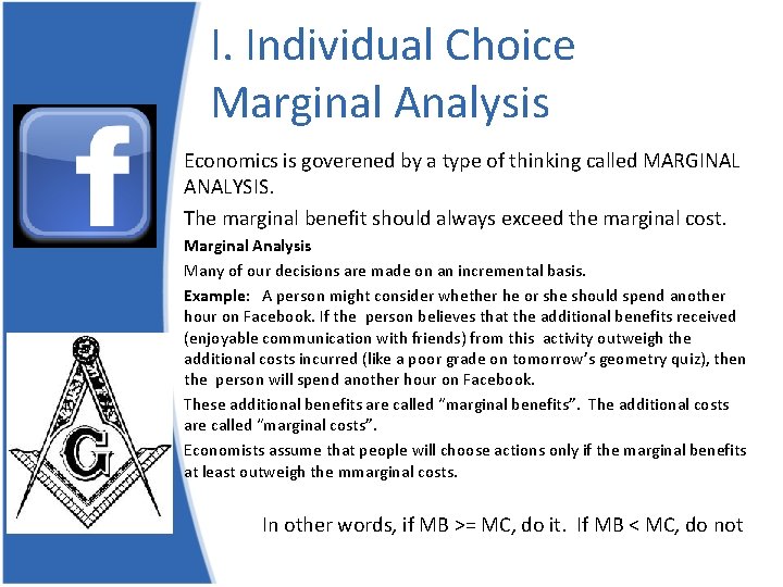 I. Individual Choice Marginal Analysis Economics is goverened by a type of thinking called