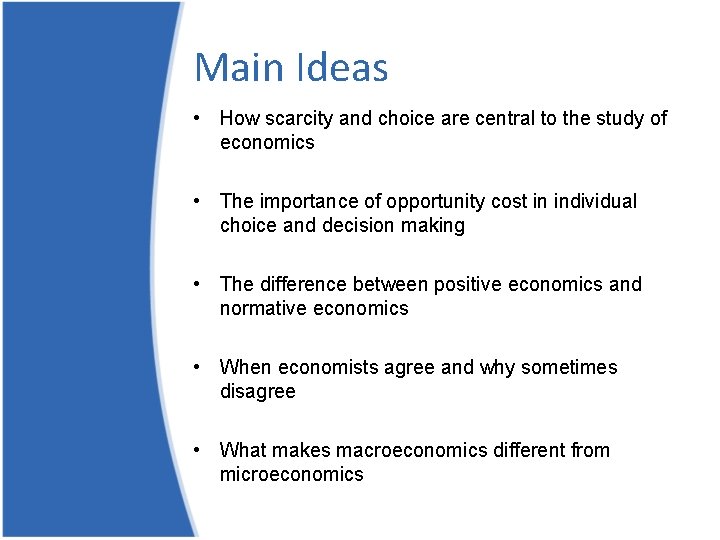 Main Ideas • How scarcity and choice are central to the study of economics