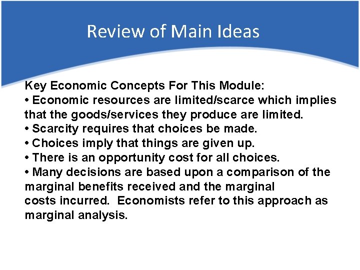 Review of Main Ideas Key Economic Concepts For This Module: • Economic resources are