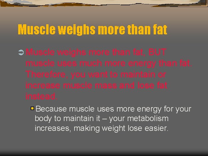 Muscle weighs more than fat Ü Muscle weighs more than fat, BUT muscle uses