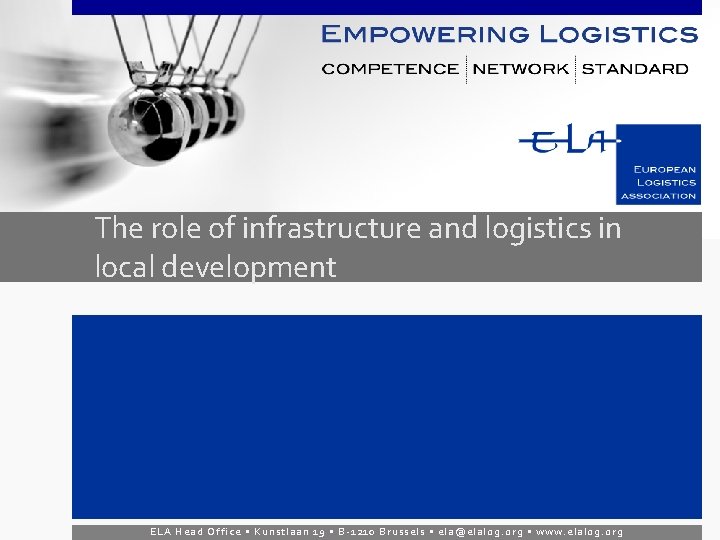 The role of infrastructure and logistics in local development Paolo Bisogni ELA president November