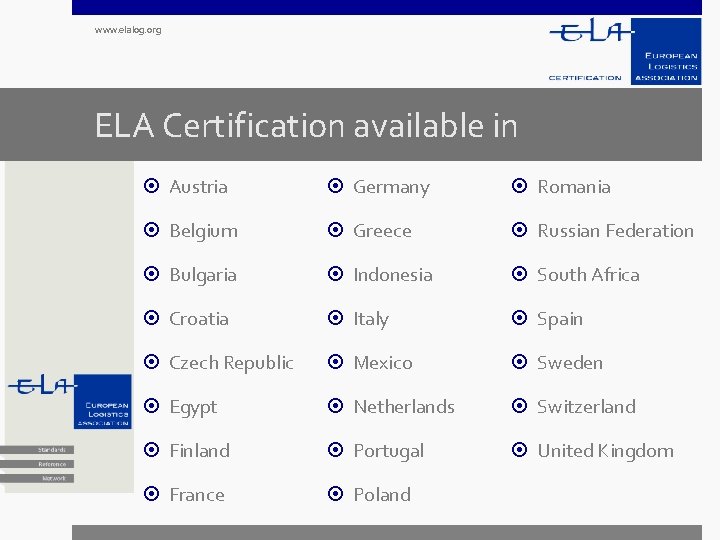 www. elalog. org ELA Certification available in Austria Germany Romania Belgium Greece Russian Federation
