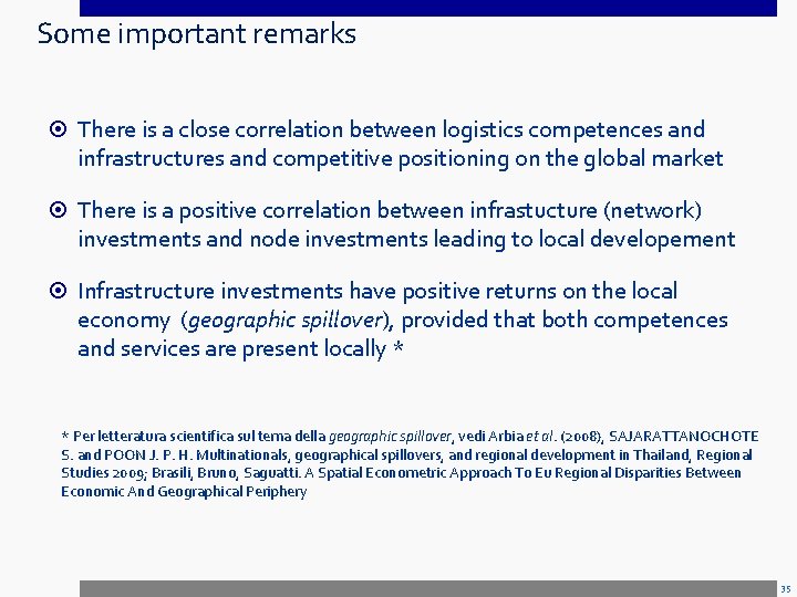 Some important remarks There is a close correlation between logistics competences and infrastructures and