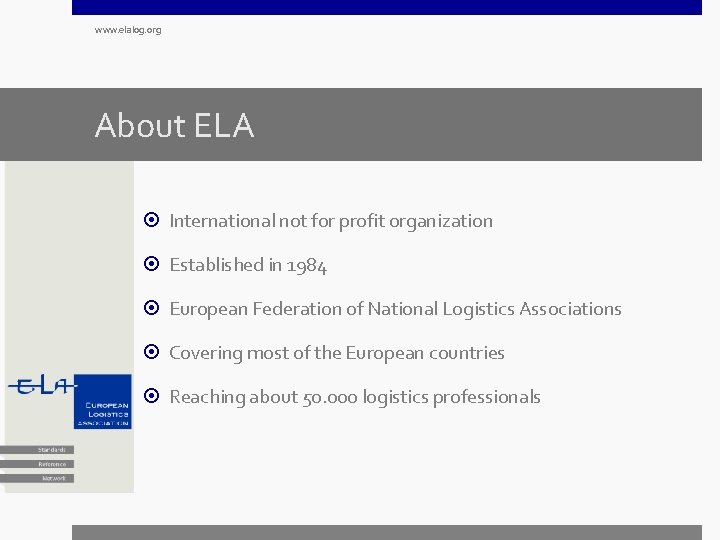 www. elalog. org About ELA International not for profit organization Established in 1984 European