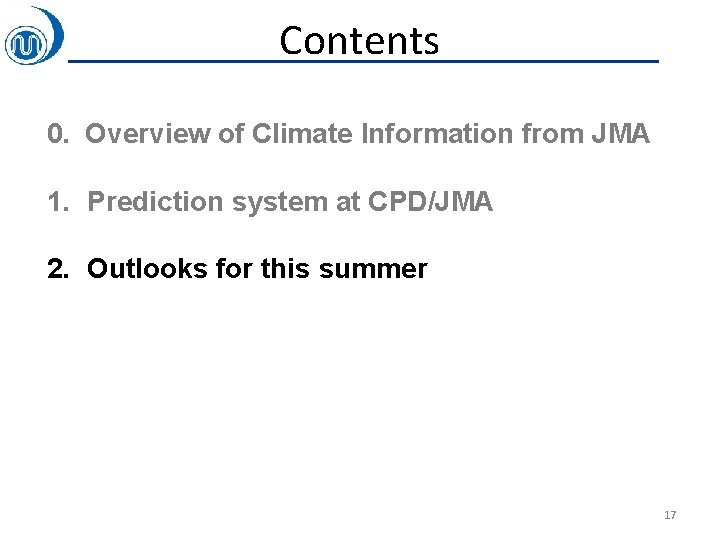Contents 0. Overview of Climate Information from JMA 1. Prediction system at CPD/JMA 2.