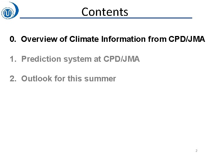 Contents 0. Overview of Climate Information from CPD/JMA 1. Prediction system at CPD/JMA 2.