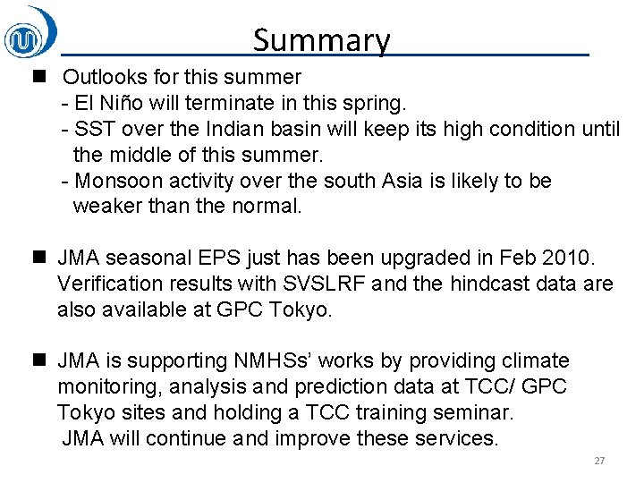 Summary n Outlooks for this summer - El Niño will terminate in this spring.