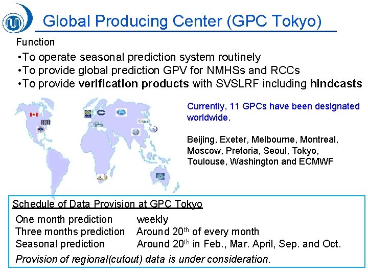 Global Producing Center (GPC Tokyo) Function • To operate seasonal prediction system routinely •