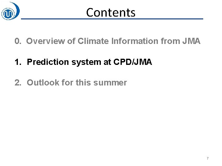 Contents 0. Overview of Climate Information from JMA 1. Prediction system at CPD/JMA 2.