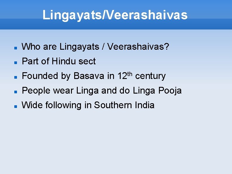 Lingayats/Veerashaivas Who are Lingayats / Veerashaivas? Part of Hindu sect Founded by Basava in