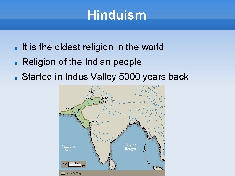 Hinduism It is the oldest religion in the world Religion of the Indian people